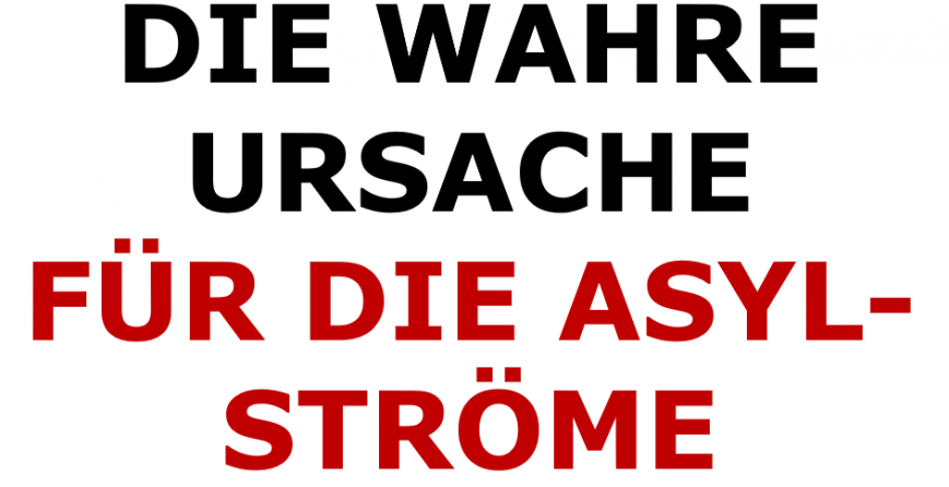 die-wahre-ursache-fuer-die-asyl-stroeme